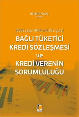 (6502 sayılı TKHK md.30'a göre) Bağlı Tüketici Kredi Sözleşmesi ve Kredi Verenin Sorumluluğu