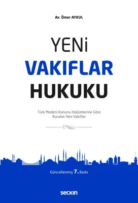 Yeni Vakıflar Hukuku Türk Medeni Kanunu Hükümlerine Göre Kurulan Yeni Vakıflar