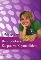 Ben, Edebiyat, Karpuz ve Kayınvalidem