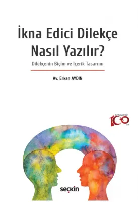 İkna Edici Dilekçe Nasıl Yazılır? Dilekçenin Biçim ve İçerik Tasarımı İkna Edici Dilekçe Nasıl Yazılır? Dilekçenin Biçim ve İçerik Tasarımı
