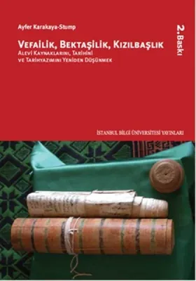 Vefailik Bektaşilik Kızılbaşlık : Alevi Kaynaklarını Tarihini ve Tarihyazımını Yeniden Düşünmek