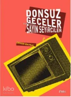 Donsuz Geceler Sayın Seyirciler Orhan Baykal