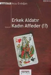 Erkekler Aldatır Kadın Affeder (!?)