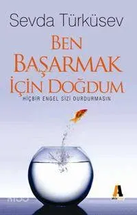 Ben Başarmak İçin Doğdum