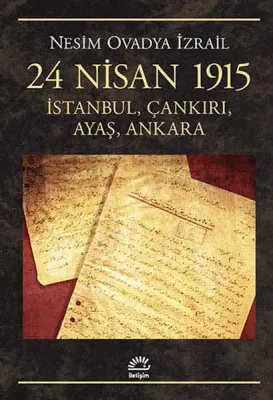 24 Nisan 1915 : İstanbul, Çankırı, Ayaş, Ankara