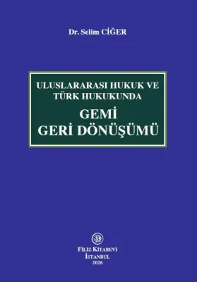 Uluslararası Hukuk ve Türk Hukukunda Gemi Geri Dönüşümü Selim Ciğer
