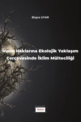 İnsan Haklarına Ekolojik Yaklaşım Çerçevesinde İklim Mülteciliği