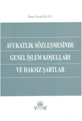 Avukatlık Sözleşmesinde Genel İşlem Koşulları ve Haksız Şartlar