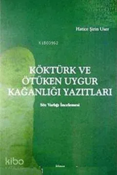 Köktürk ve Ötüken Uygur Uygur Kağanlığı Yazıtları