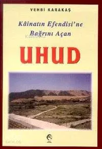 Kainatın Efendisine Bağrını Açan Uhud