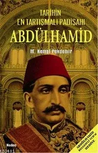 Tarihin En Tartışmalı Padişahı Abdülhamid