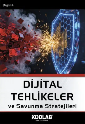 Dijital Tehlikeler ve Savunma Stratejileri Çağrı El
