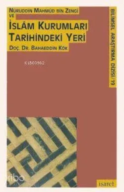 Nureddin Mahmud bin Zengî ve İslam Kurumları Tarihindeki Yeri