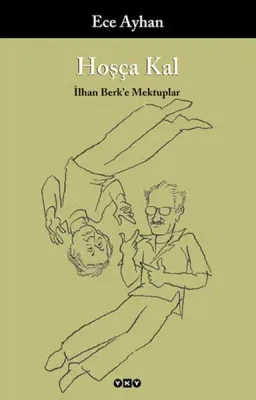 Hoşça Kal - İlhan Berk'e Mektuplar