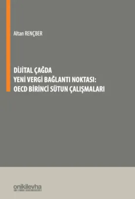 Dijital Çağda Yeni Vergi Bağlantı Noktası: OECD Birinci Sütun Çalışmaları