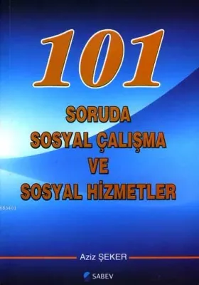 101 Soruda Sosyal Çalışma ve Sosyal Hizmetler