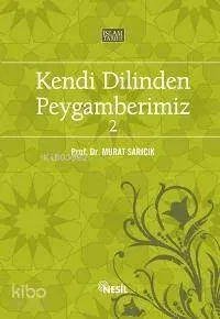 Kendi Dilinden Peygamberimiz 2