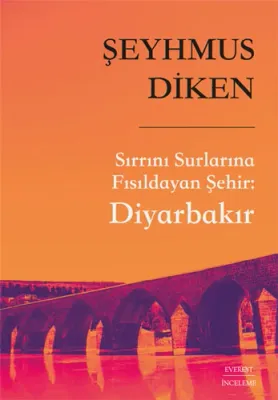 Sırrını Surlarına Fısıldayan Şehir - Diyarbakır Şeyhmus Diken