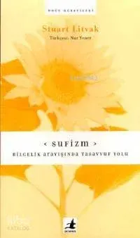 Sufizm - Bilgelik Arayışında Tasavvuf Yolu