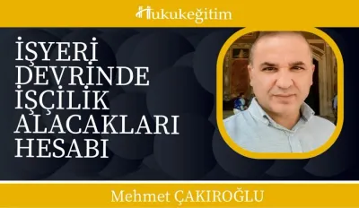 İşyeri Devrinde İşçilik Alacakları Hesabı Video Eğitimi