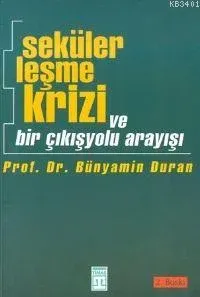 Sekülerleşme Krizi ve Bir Çıkışyolu Arayışı