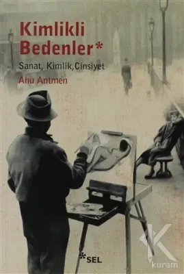 Kimlikli Bedenler Ahu Antmen