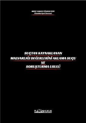SUÇTAN KAYNAKLANAN MALVARLIĞI DEĞERLERİNİ AKLAMA VE SORUŞTURMA USULÜ M