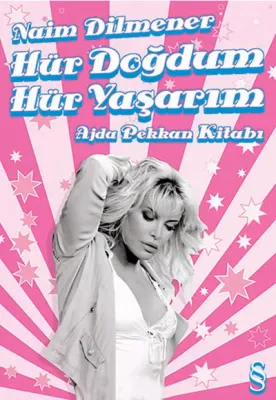 Hür Doğdum Hür Yaşarım: Ajda Pekkan Kitabı