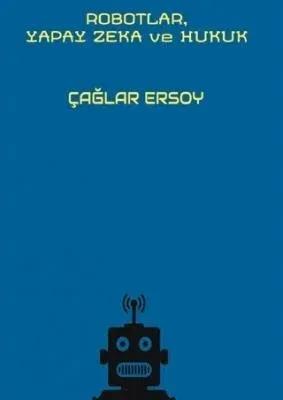 Robotlar, Yapay Zeka ve Hukuk