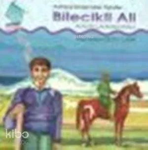 Kurtuluş Savaşından Öyküler - Bilecikli Ali