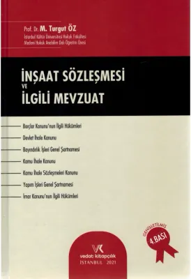 İNŞAAT SÖZLEŞMESİ VE İLGİLİ MEVZUAT 4 B. 2021 T.ÖZ