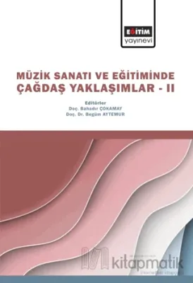Müzik Sanatı ve Eğitiminde Çağdaş Yaklaşımlar II