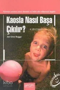 Kaosla Nasıl Başa Çıkılır?