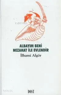 Albayım Beni Nezahat İle Evlendir
