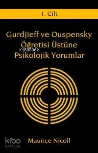 Gurdjieff ve Ouspensky Öğretisi Üstüne Psikolojik Yorumlar 1. Cilt