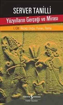 Yüzyılların Gerçeği ve Mirası 1. Cilt : İlkçağ Doğu Yunan Roma