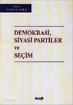 Demokrasi, Siyasi Partiler ve Seçim