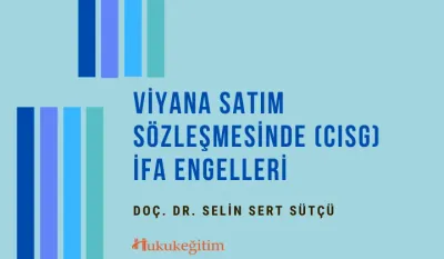 Viyana Satım Sözleşmesinde (CISG) İfa Engelleri Video Eğitimi