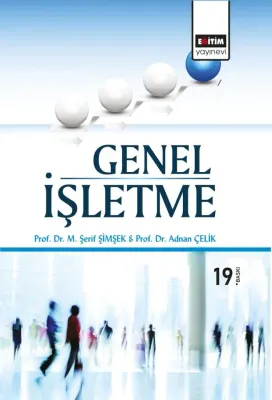 Meslek Yüksekokulları için Genel İşletme 19. Baskı Adnan Çelik