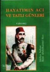 Hayatımın Acı ve Tatlı Günleri