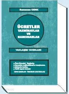 Ücretler Tazminatlar ve Harcırahlar