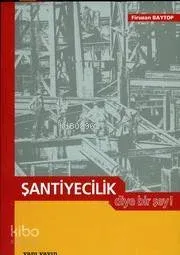Şantiyecilik Diye Bir Şey !