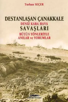 Destanlaşan Çanakkale Deniz Kara Hava Savaşları