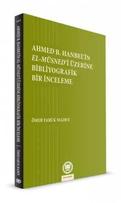 Ahmed B. Hanbel’in El-Müsned’i Üzerine Bibliyografik Bir İnceleme