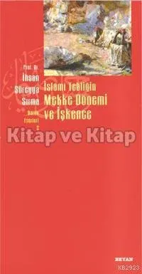 İslami Tebliğin Mekke Dönemi ve İşkence