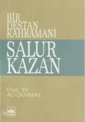 Bir Destan Kahramanı Salur Kazan