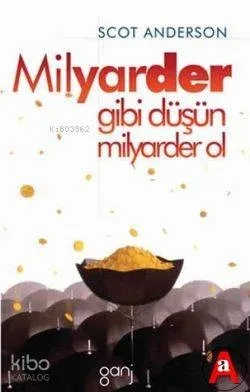 Milyarder Gibi Düşün Milyarder Ol