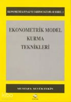 Ekonometrik Model Kurma Teknikleri Mustafa Sevüktekin