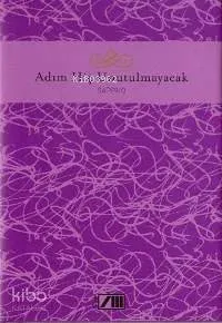 Adım Hiç Unutulmayacak (Ciltli)