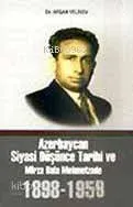 Azerbaycan Siyasi Düşünce Tarihi ve Mirza Bala Mehmetzade